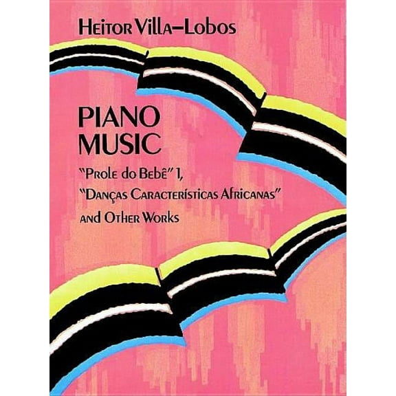 Dover Classical Piano Music Piano Music: Prole Do Bebê Vol. 1, Danças CaracterÃsticas Africanas and Other Works Volume 1, (Paperback)