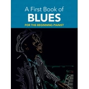 DAVID DUTKANICZ Dover Classical Piano Music for Beginner A First Book of Blues: For the Beginning Pianist, (Paperback)