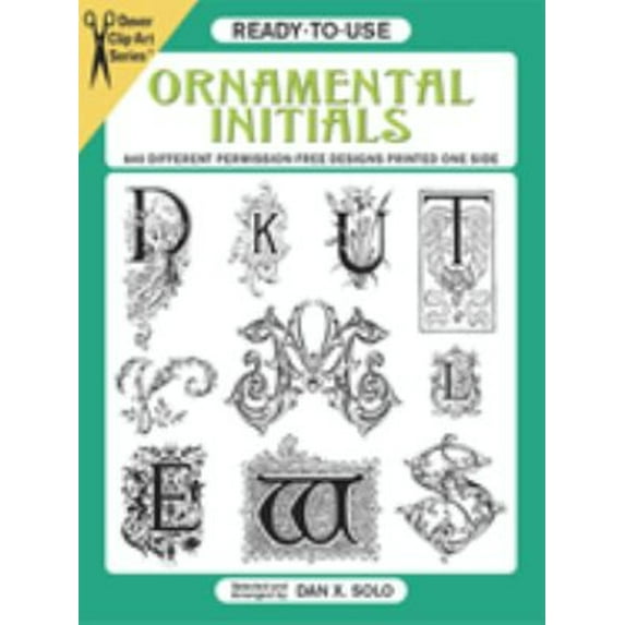 Pre-Owned Ready-To-Use Ornamental Initials: 840 Different Copyright-Free Designs Printed One Side (Paperback) 0486282481 9780486282480
