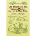 thumbnail image 1 of Dover Crafts: Building & Construction Old-Time Farm and Garden Devices and How to Make Them, (Paperback), 1 of 1