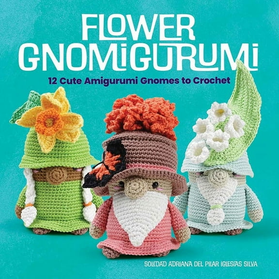 Dover Crafts: Crochet Flower Gnomigurumi: 12 Cute Amigurumi Gnomes to Crochet, (Paperback)