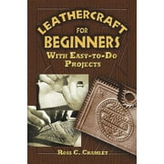 Dover Crafts: Leather Work: Leathercraft for Beginners : With Easy-to-Do Projects (Paperback)