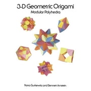 Dover Crafts: Origami & Papercrafts: 3-D Geometric Origami : Modular Polyhedra (Paperback)