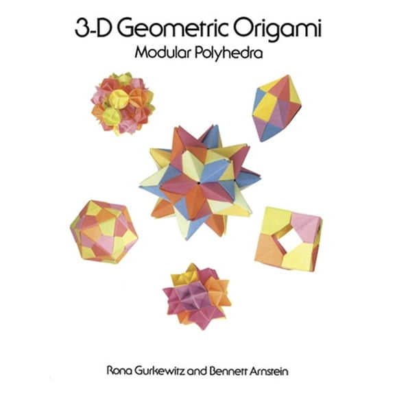 Dover Crafts: Origami & Papercrafts: 3-D Geometric Origami : Modular Polyhedra (Paperback)