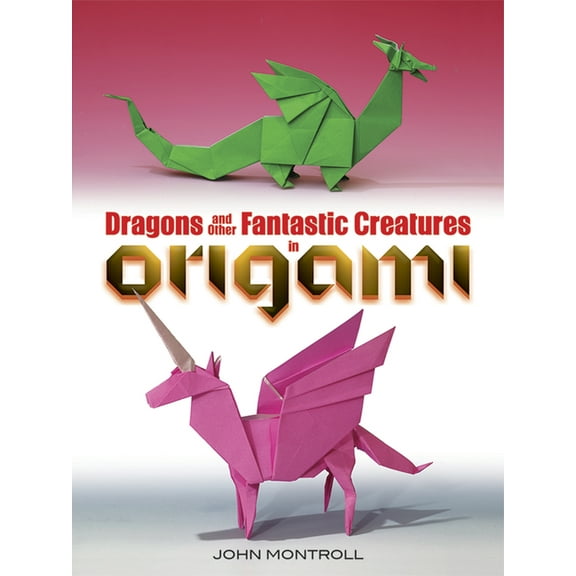 Dover Crafts: Origami & Papercrafts: Dragons and Other Fantastic Creatures in Origami (Edition 1) (Paperback)