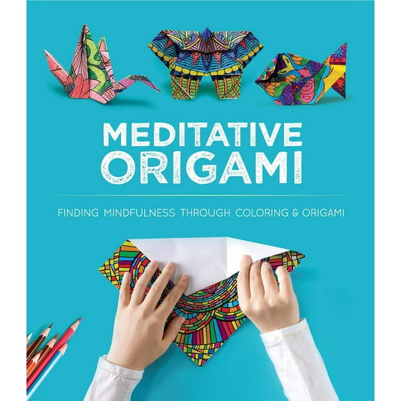 Dover Crafts: Origami & Papercrafts Meditative Origami: Finding Mindfulness Through Coloring and Origami, (Paperback)