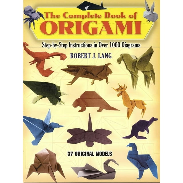 Dover Crafts: Origami & Papercrafts The Complete Book of Origami: Step-By-Step Instructions in Over 1000 Diagrams/37 Original Models, (Paperback)