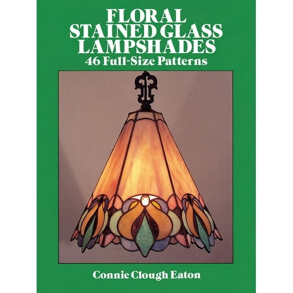 Dover Crafts: Stained Glass Floral Stained Glass Lampshades, (Paperback)