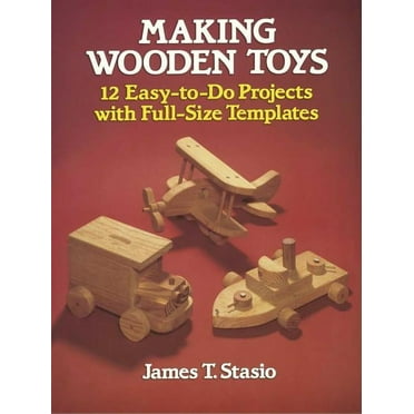 Dover Crafts: Woodworking: Making Wooden Toys : 12 Easy-to-Do Projects with Full-Size Templates (Paperback)