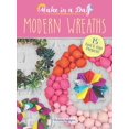 thumbnail image 1 of Dover Crafts: Wreaths &amp; Garlands Make in a Day: Modern Wreaths, (Paperback), 1 of 1