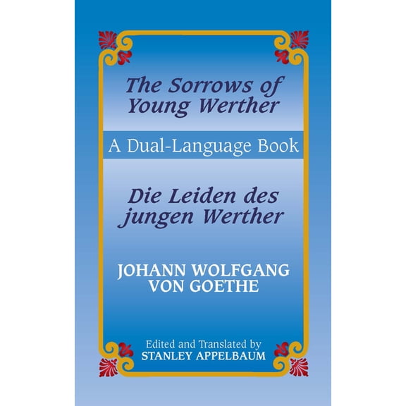Dover Dual Language German Die Leiden Des Jungen Werther/The Sorrows Of Young Werther, (Paperback)
