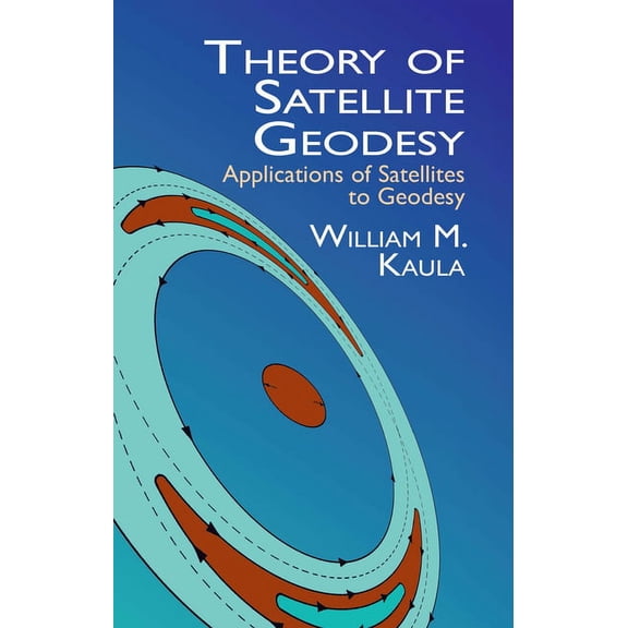Dover Earth Science Theory of Satellite Geodesy: Applications of Satellites to Geodesy, (Paperback)