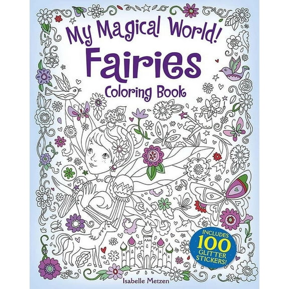 Dover Fantasy Coloring Books My Magical World! Fairies Coloring Book: Includes 100 Stickers!, (Paperback)