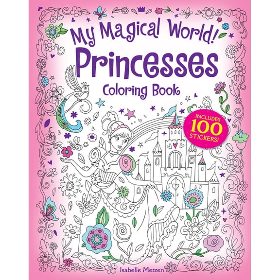 Dover Fantasy Coloring Books My Magical World! Princesses Coloring Book: Includes 100 Stickers!, (Paperback)