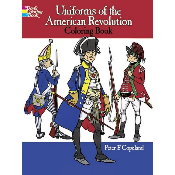 Dover Fashion Coloring Book Uniforms of the American Revolution Coloring Book, (Paperback)