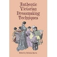 thumbnail image 1 of Pre-Owned Pre-Owned Authentic Victorian Dressmaking Techniques (Dover Fashion and Costumes) Paperback, 1 of 1