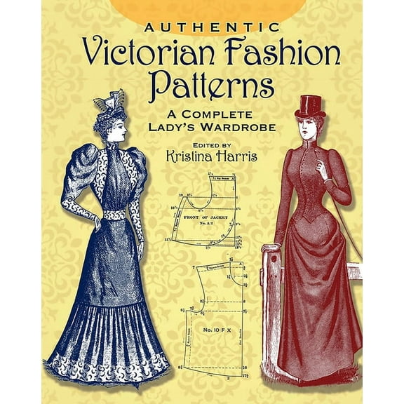 Dover Fashion and Costumes Authentic Victorian Fashion Patterns: A Complete Lady's Wardrobe, (Paperback)