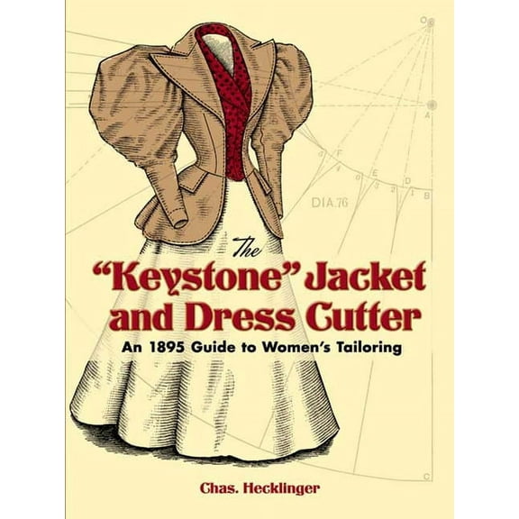 Dover Fashion and Costumes: The "Keystone" Jacket and Dress Cutter : An 1895 Guide to Women's Tailoring (Paperback)