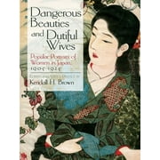 Dover Fine Art, History of Art: Dangerous Beauties and Dutiful Wives : Popular Portraits of Women in Japan, 1905-1925 (Paperback)