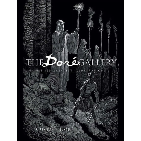 Dover Fine Art, History of Art: The Doré Gallery : His 120 Greatest Illustrations (Paperback)