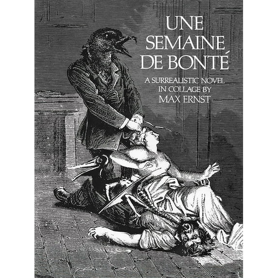 Dover Fine Art, History of Art Une Semaine de Bonté: A Surrealistic Novel in Collage, (Paperback)
