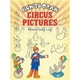 thumbnail image 1 of Dover How to Draw: How to Draw Circus Pictures (Paperback), 1 of 1