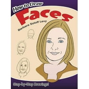 BARBARA SOLOFF LEVY Dover How to Draw: How to Draw Faces : Step-by-Step Drawings! (Paperback)