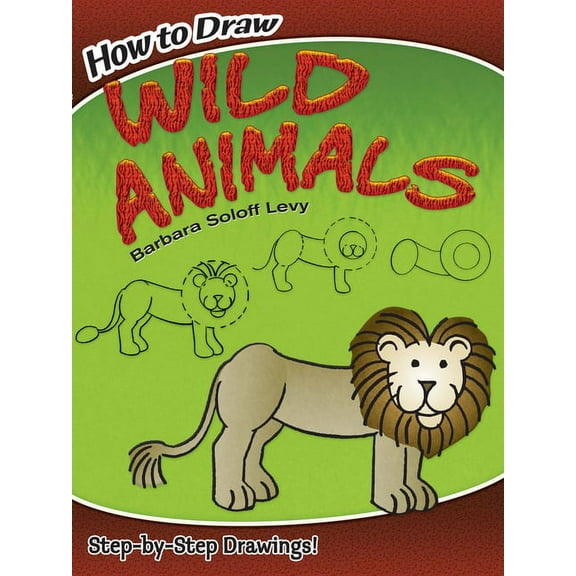 Dover How to Draw: How to Draw Wild Animals : Step-by-Step Drawings! (Paperback)