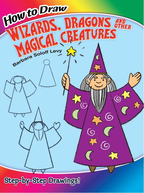 Dover How to Draw How to Draw Wizards, Dragons and Other Magical ...