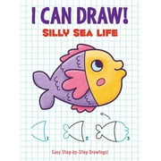 Dover How to Draw I Can Draw! Silly Sea Life: Easy Step-By-Step Drawings, (Paperback)