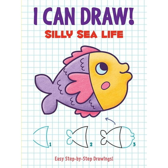 Dover How to Draw I Can Draw! Silly Sea Life: Easy Step-By-Step Drawings, (Paperback)