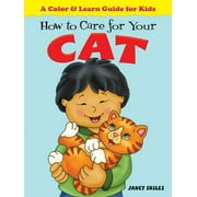 Dover Kids Activity Books: Animals: How to Care for Your Cat : A Color & Learn Guide for Kids (Paperback)