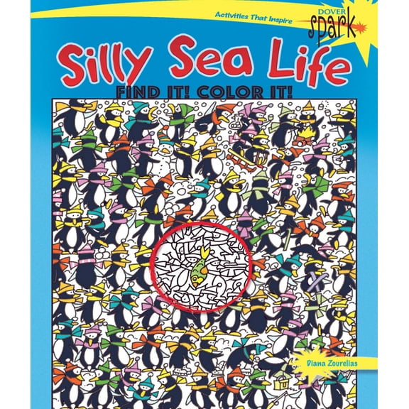 Dover Kids Activity Books: Animals Spark Silly Sea Life Find It! Color It!, (Paperback)