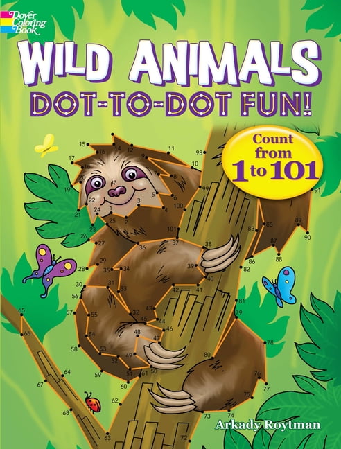 ARKADY ROYTMAN Dover Kids Activity Books: Animals Wild Animals Dot-To-Dot Fun!: Count from 1 to 101, (Paperback)