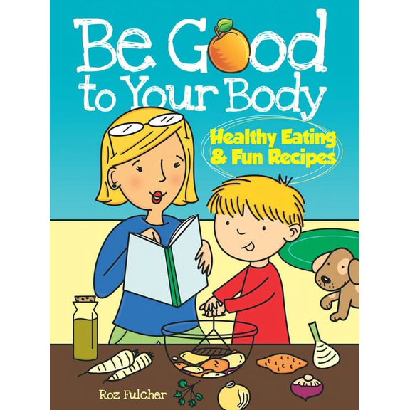 Dover Kids Activity Books: Cooking Be Good to Your Body--Healthy Eating and Fun Recipes Coloring Book, (Paperback)