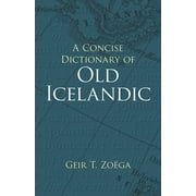 GEIR T ZOEGA Dover Language Guides: A Concise Dictionary of Old Icelandic (Paperback)