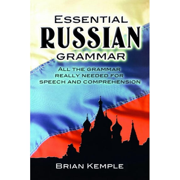 Dover Language Guides Essential Grammar Essential Russian Grammar: All the Grammar Really Needed for Speech and Comprehension, (Paperback)