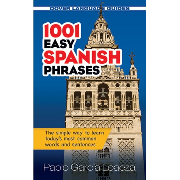 Dover Language Guides Spanish 1001 Easy Spanish Phrases: The Simple Way to Learn Today's Most Common Words and Sentences, (Paperback)