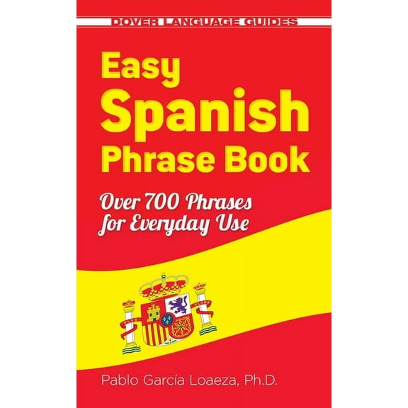 Dover Language Guides Spanish: Easy Spanish Phrase Book, (New Edition), (Paperback), Pablo Garcia Loaeza, 8.00" x 5.00" x 7.80"