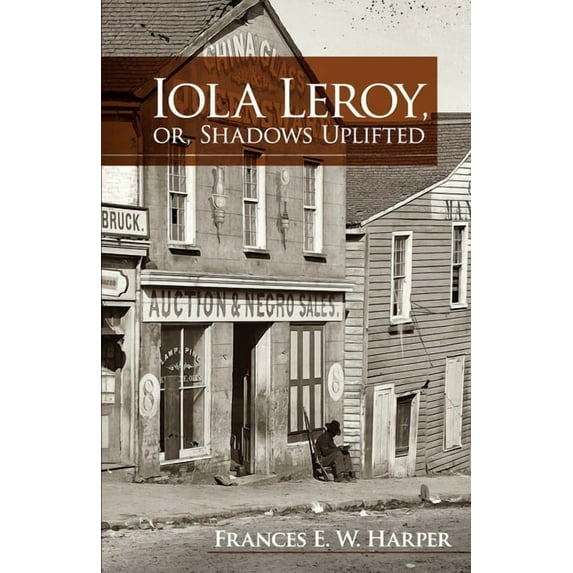 Dover Literature: African American: Iola Leroy, or, Shadows Uplifted (Paperback)