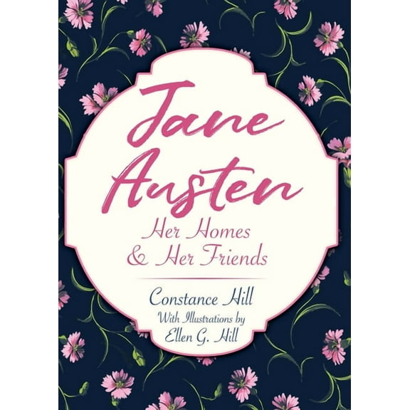 Dover Literature: Biographical: Jane Austen : Her Homes and Her Friends (Hardcover)