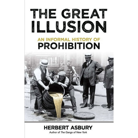 Dover Literature: Nonfiction: The Great Illusion : An Informal History of Prohibition (Paperback)