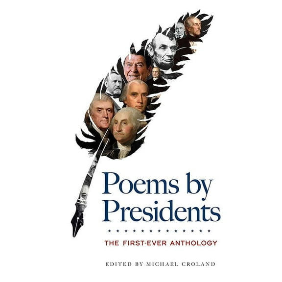 Dover Literature: Poetry Poems by Presidents: The First-Ever Anthology: John Quincy Adams, Thomas Jefferson, Abraham Lincoln, Ronald Wilson Reaga, (Paperback)