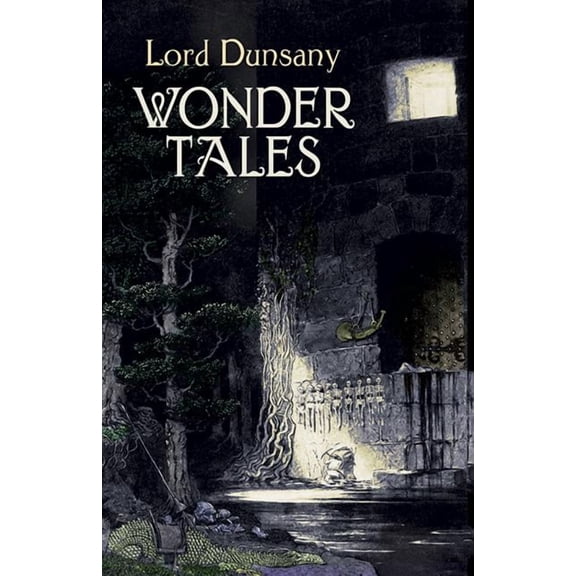 Dover Literature: Science Fiction/Fantasy Short Stories: Wonder Tales : The Book of Wonder and Tales of Wonder (Paperback)