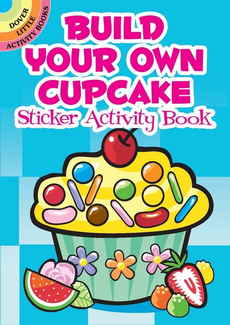 Dover Little Activity Books: Food: Build Your Own Cupcake Sticker Activity Book (Hardcover) - image 1 of 1