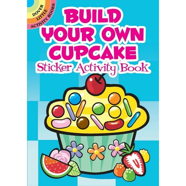 Dover Little Activity Books: Food: Build Your Own Cupcake Sticker Activity Book (Hardcover)