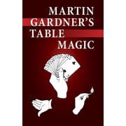Dover Magic Books Martin Gardners Table Magic, Paperback