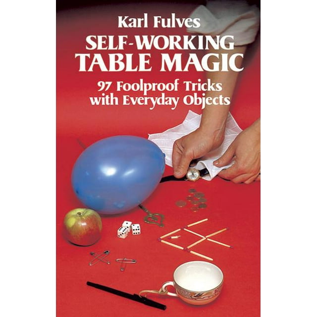 Dover Magic Books: Self-Working Table Magic : 97 Foolproof Tricks with Everyday Objects (Paperback)