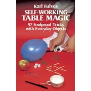 Dover Magic Books Self-Working Table Magic 97 Foolproof Tricks with Everyday Objects, Paperback
