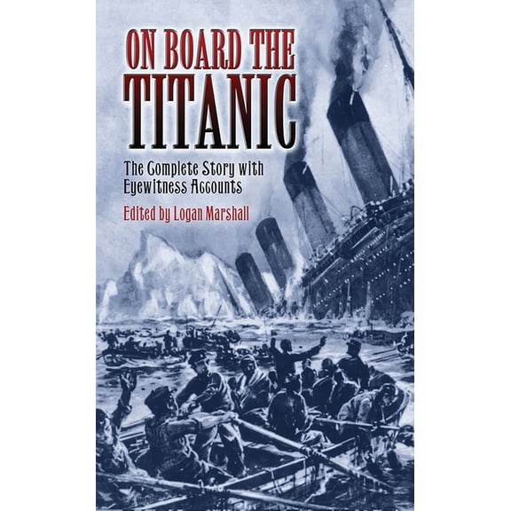 Dover Maritime On Board the Titanic: The Complete Story with Eyewitness Accounts, (Paperback)